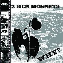 2 Sick Monkey : Why ?